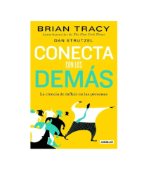 Conecta Con Los Demás. La Ciencia de Influir En Las Personas