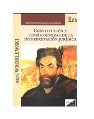 CONSTITUCION Y TEORIA GENERAL DE LA INTERPRETACION JURIDICA