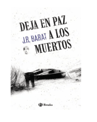 DEJA EN PAZ A LOS MUERTOS (JR BARAT)