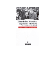 EDUARDO FREI MONTALVA  UN GOBIERNO REFORMISTA