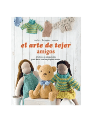 EL ARTE DE TEJER AMIGOS. MUÑECOS Y AMIGURUMIS