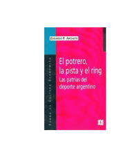 EL POTRERO, LA PISTA Y EL RING LAS PATRIAS DEL DEPORTE CHILENO