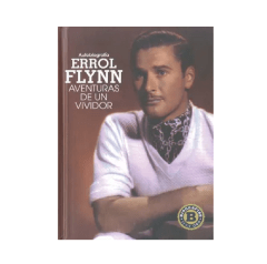 AUTOBIOGRAFIA ERROL FLYNN  AVENTURAS DE UN VIVIDOR