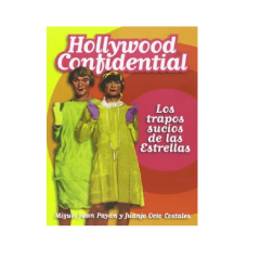 HOLLYWOOD CONFIDENCIAL.TRAPOS SUCIOS DE LAS ESTRELLAS.