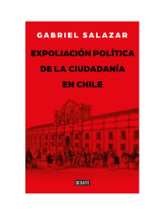 EXPOLIACION POLITICA DE LA CIUDADANIA EN CHILE - GABRIEL SALAZAR (M6)