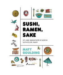SUSHI, RAMEN, SAKE (MATT GOULDING)