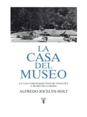 LA CASA DEL MUSEO (ALFREDO JOCELYN-HOLT)