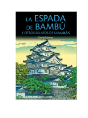 LA ESPADA DE BAMBU Y OTROS RELATOS DE SAMURAIS