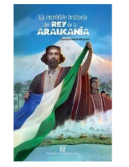 LA INCREIBLE HISTORIA DEL REY DE LA ARAUCANIA