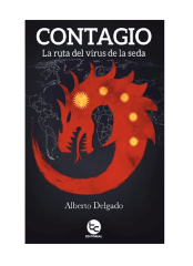 CONTAGIO LA RUTA DEL VIRUS DE LA SEDA (ALBERTO DELGADO)