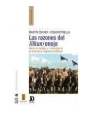 LAS RAZONES DEL ILLKUN / ENOJO LAS RAZONES DEL ILLKUM / ENOJO. MEMORIA DESPOJO Y CRIMINALIZACION EN EL TERRITORIO MAPUCHE DE MALLECO