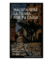 MALDITA SERA LA TIERRA POR TU CAUSA