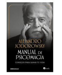 MANUAL PSICOMAGIA. CONSEJOS PARA SANAR TU VIDA