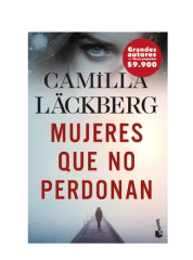 MUJERES QUE NO PERDONAN (CAMILLA LÄCKBERG)