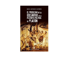 EL PROBLEMA DE LA ESCLAVITUD EN LA FILOSOFIA POLITICA DE PLATÓN