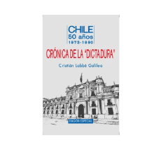 CRONICA DE LA DICTADURA (CRISTIAN LABBE GALILEA)