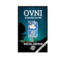 OVNI UN ENCUENTRO DE OTRO MUNDO (MIGUEL ASENSIO)