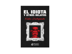 EL IDIOTA Y OTROS RELATOS - FIÓDOR DOSTOYEVSKI