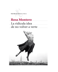 La ridícula idea de no volver a verte (Rosa Montero)