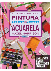 INTRODUCCION A PINTURA CON ACUARELA (HAZEL HARRISON)