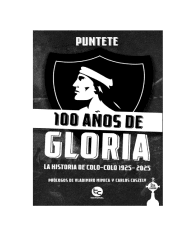 100 AÑOS DE GLORIA La hisotria de colo-colo 1925-2025
