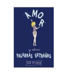 AMOR Y OTRAS PALABRAS EXTRAÑAS (ERIM MCCAHAN)