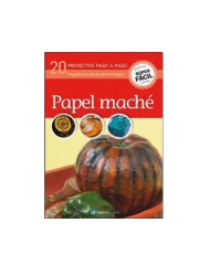PAPEL MACHE 20 PROYECTOS PASO A PASO
