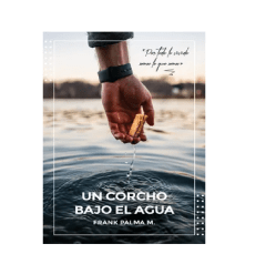UN CORCHO BAJO EL AGUA (FRANK PALMA)