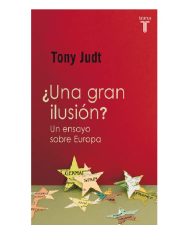 UNA GRAN ILUSION .UN ENSAYO SOBRE EUROPA