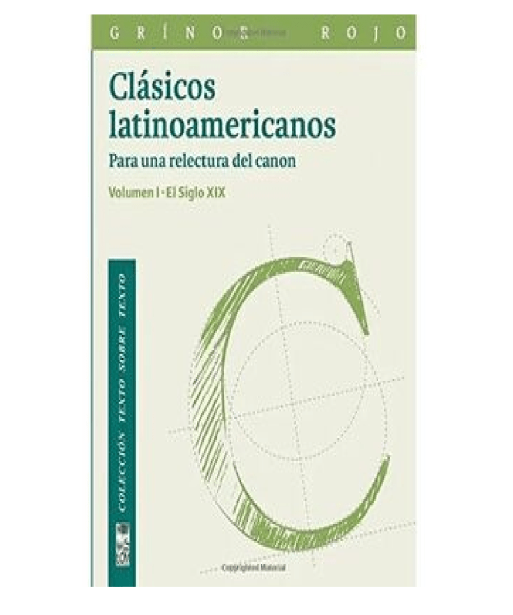 CLASICOS LATINOAMERICANOS PARA UNA RELECTURA VOL I. PARA UNA RELECTURA DEL CANON1