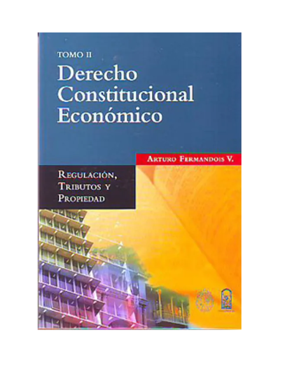 DERECHO CONSTITUCIONAL ECONOMICO (ARTURO FERNANDOIS V)1