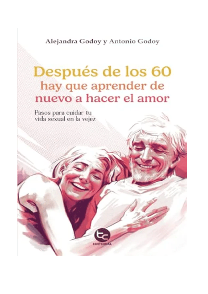 DESPUES DE LOS 60 HAY QUE APRENDER DE NUEVO A HACER EL AMOR1