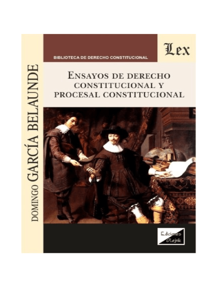 ENSAYOS DE DERECHO CONSTITUCIONAL Y PROCESAL CONSTITUCIONAL1