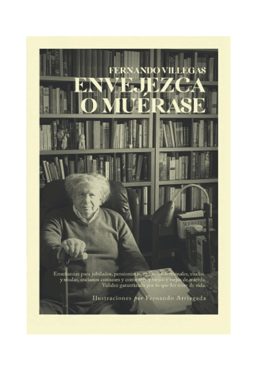 ENVEJEZCA O MUERASE (FERNANDO VILLEGAS)1