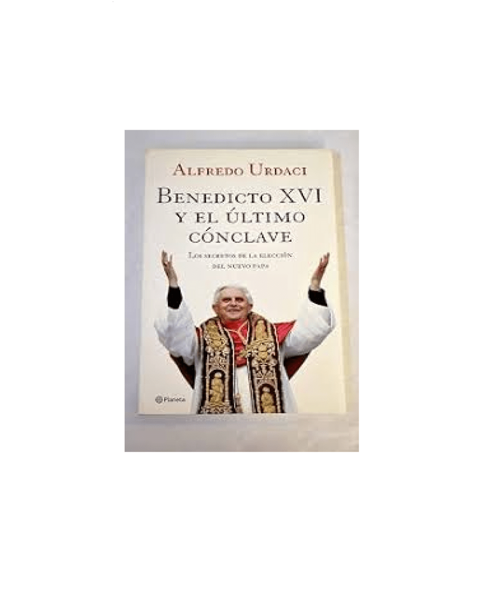 BENEDICTO 16 Y EL ULTIMO CONCLAVE - ALFREDO URDACI1