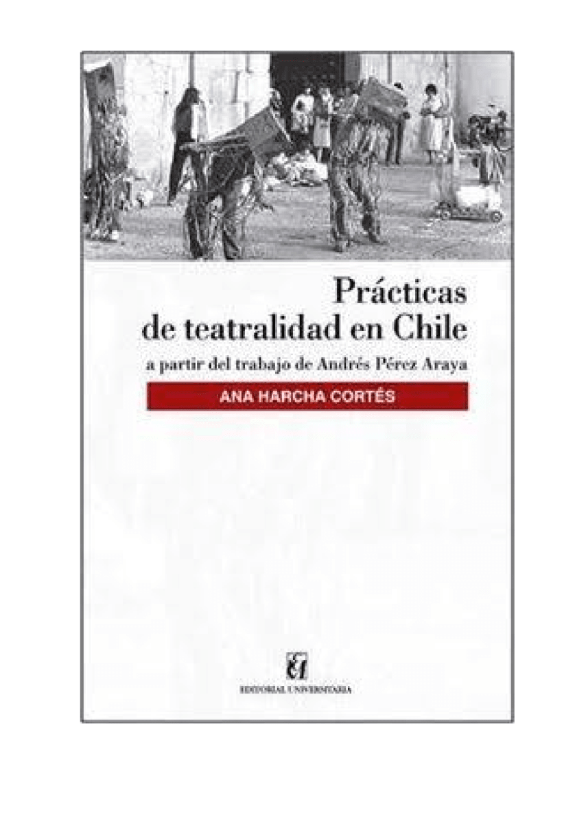 PRACTICAS DE TEATRALIDAD EN CHILE1
