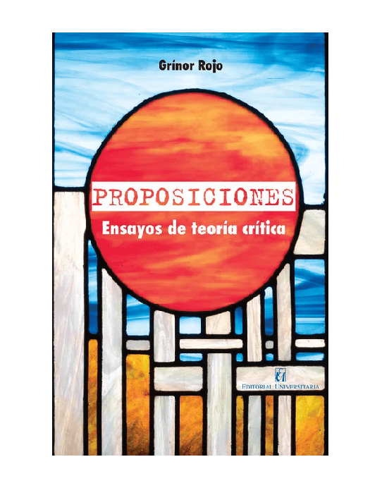 PROPOSICIONES ENSAYOS DE TEORIA CRITICA (GRINOR ROJO)1
