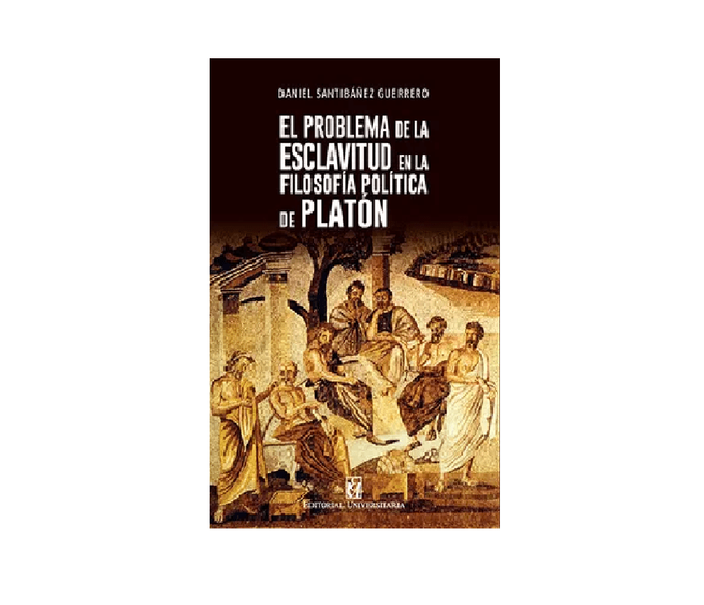 EL PROBLEMA DE LA ESCLAVITUD EN LA FILOSOFIA POLITICA DE PLATÓN1