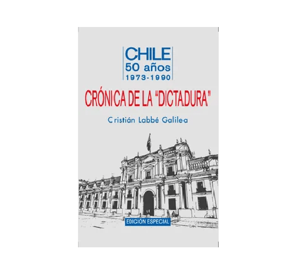 CRONICA DE LA DICTADURA (CRISTIAN LABBE GALILEA)1