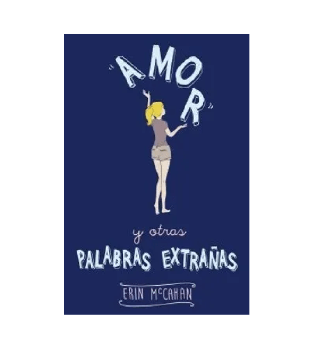 AMOR Y OTRAS PALABRAS EXTRAÑAS (ERIM MCCAHAN)1