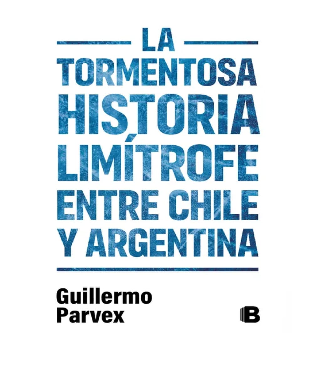 La tormentosa historia limítrofe entre Chile y Argentina1
