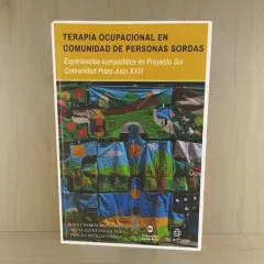 Terapia ocupacional en comunidad de personas sordas. Experiencias compartidas en Proyecto Sol, Comu