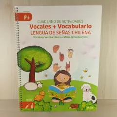 Cuaderno de actividades. Vocales + Vocabulario. Lengua de Señas Chilena