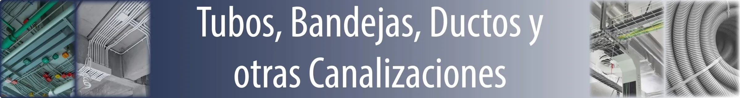 Tuberias, Bandejas, Ductos y otras canalizaciones