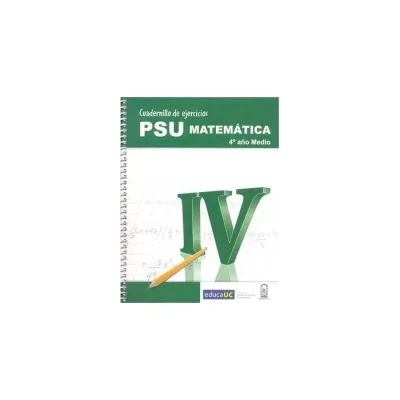 Libro Cuadernillo De Ejercicios Psu Matematicas 4°Medio - Edic. Uc1