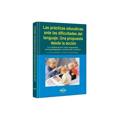 Libro Las Practicas Educativas Ante Las Dificultades Del Lenguaje. Una Propuesta Desde La Accion - Edit.Lexus1