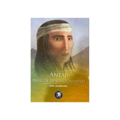 Libro Antai, Principe De Los Licanantai - Edit. Zig Zag1