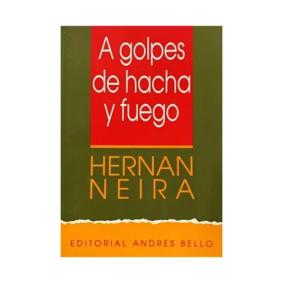 Libro A Golpes De Hacha Y Fuego - Edit. Andres Bello1
