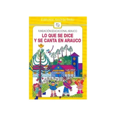 Libro Lo Que Se Dice Y Se Canta En Arauco - Edit. Andres Bello1