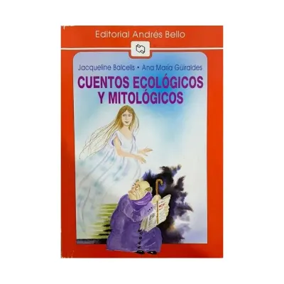 Libro Cuentos Ecologicos Y Mitologicos - Edit. Andres Bello1